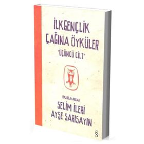 İlkgençlik Çağına Öyküler 3. Cilt - Selim İleri Ayşe Sarısayın