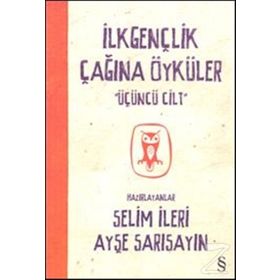 İlkgençlik Çağına Öyküler 3. Cilt - Selim İleri Ayşe Sarısayın