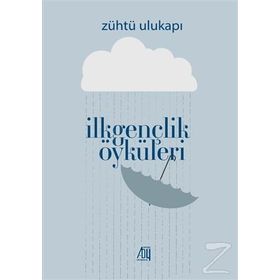 İlkgençlik Öyküleri - Zühtü Ulukapı