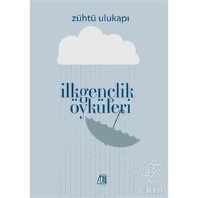 İlkgençlik Öyküleri - Zühtü Ulukapı