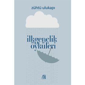 İlkgençlik Öyküleri - Zühtü Ulukapı