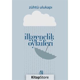 İlkgençlik Öyküleri - Zühtü Ulukapı