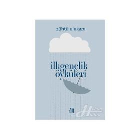 İlkgençlik Öyküleri - Zühtü Ulukapı