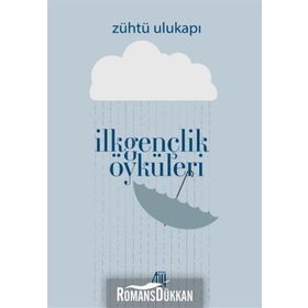 İlkgençlik Öyküleri - Zühtü Ulukapı