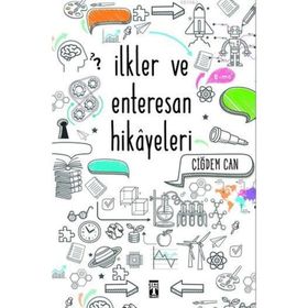 İlkler ve Enterasan Hikayeleri - Çiğdem Can