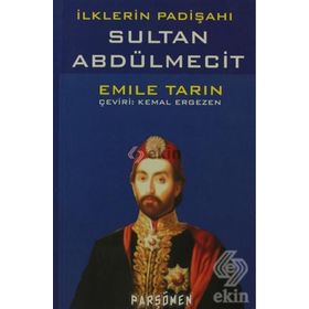 İLKLERİN PADİŞAHI SULTAN ABDÜLMECİT - EMILE TARIN