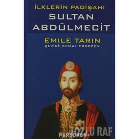 İLKLERİN PADİŞAHI SULTAN ABDÜLMECİT - EMILE TARIN
