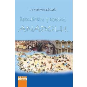 İlklerin Yurdu Anadolu - Mehmet Şimşek