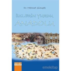 İlklerin Yurdu Anadolu - Mehmet Şimşek