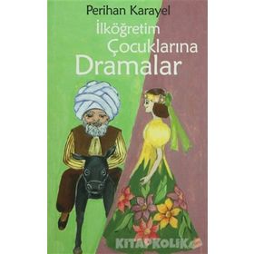 İlköğretim Çocuklarına Dramalar - Perihan Karayel