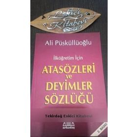 İLKÖĞRETİM İÇİN ATASÖZLERİ VE DEYIMLER SÖZLÜĞÜ - ALI PÜSKÜLLÜOĞLU