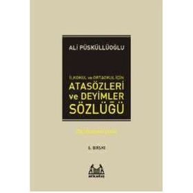 İLKÖĞRETİM İÇİN ATASÖZLERİ VE DEYIMLER SÖZLÜĞÜ - ALI PÜSKÜLLÜOĞLU