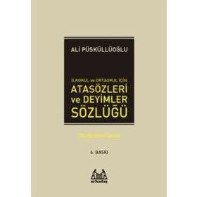 İLKÖĞRETİM İÇİN ATASÖZLERİ VE DEYIMLER SÖZLÜĞÜ - ALI PÜSKÜLLÜOĞLU