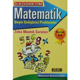 İLKÖĞRETIM MATEMATIK BEYIN GELIŞTIRICI PROBLEMLER 6-8 - MEHMET ŞEKERCIOĞLU