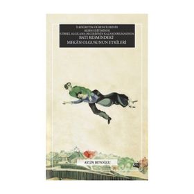İlköğretim Öğrencilerinin Resim Eğitiminde Görsel Algılama Becerisinin Kazandırılmasında Batı Resmindeki Mekan Olgusunun Etkileri - Aylin Beyoğlu