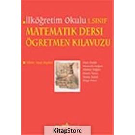 İLKÖĞRETİM OKULU MATEMATIK DERSI ÖĞRETMEN KILAVUZU 1. SINIF - HACI SULAK, MUSTAFA DOĞAN, AHMET DOĞAN, ERSEN YAZICI, SEMA SULAK, BILGE PEKER