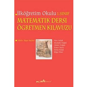 İLKÖĞRETİM OKULU MATEMATIK DERSI ÖĞRETMEN KILAVUZU 1. SINIF - HACI SULAK, MUSTAFA DOĞAN, AHMET DOĞAN, ERSEN YAZICI, SEMA SULAK, BILGE PEKER