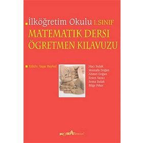 İLKÖĞRETİM OKULU MATEMATIK DERSI ÖĞRETMEN KILAVUZU 1. SINIF - HACI SULAK, MUSTAFA DOĞAN, AHMET DOĞAN, ERSEN YAZICI, SEMA SULAK, BILGE PEKER