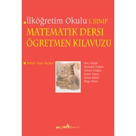 İLKÖĞRETİM OKULU MATEMATIK DERSI ÖĞRETMEN KILAVUZU 1. SINIF - HACI SULAK, MUSTAFA DOĞAN, AHMET DOĞAN, ERSEN YAZICI, SEMA SULAK, BILGE PEKER