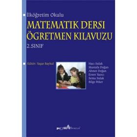 İLKÖĞRETİM OKULU MATEMATIK DERSI ÖĞRETMEN KILAVUZU 2. SINIF - HACI SULAK, MUSTAFA DOĞAN, AHMET DOĞAN, ERSEN YAZICI, SEMA SULAK, BILGE PEKER