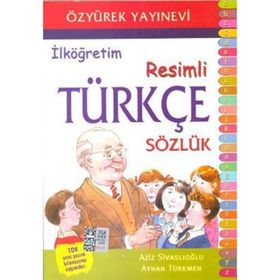 İLKÖĞRETIM RESIMLI TÜRKÇE SÖZLÜK - AYHAN TÜRKMEN;AZIZ SIVASLIOĞLU