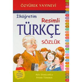 İLKÖĞRETIM RESIMLI TÜRKÇE SÖZLÜK - AYHAN TÜRKMEN;AZIZ SIVASLIOĞLU