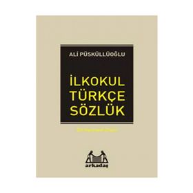 İLKÖĞRETİM TÜRKÇE SÖZLÜK (1.2.3.4.5.SINIFLAR İÇİN) TÜRKÇE SÖZLÜK - ALI PÜSKÜLLÜOĞLU