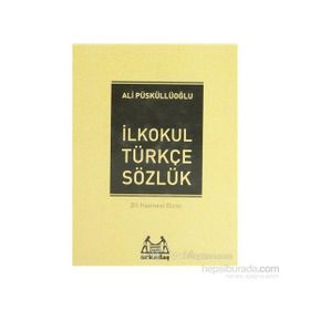 İLKÖĞRETİM TÜRKÇE SÖZLÜK (1.2.3.4.5.SINIFLAR İÇİN) TÜRKÇE SÖZLÜK - ALI PÜSKÜLLÜOĞLU