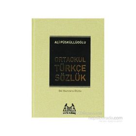 İLKÖĞRETİM TÜRKÇE SÖZLÜK (6.7.8.SINIFLAR İÇİN) TÜRKÇE SÖZLÜK - ALI PÜSKÜLLÜOĞLU
