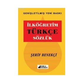 İLKÖĞRETİM TÜRKÇE SÖZLÜK - ŞERİF BENEKÇİ