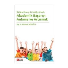 İlköğretim ve Ortaöğretimde Akademik Başarıyı Anlama ve Artırmak - Pegem Akademi Yayıncılık