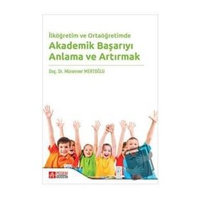 İlköğretim ve Ortaöğretimde Akademik Başarıyı Anlama ve Artırmak - Pegem Akademi Yayıncılık