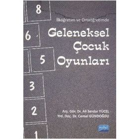 İLKÖĞRETIM VE ORTAÖĞRETIMDE GELENEKSEL ÇOCUK OYUNLARI - ALI SERDAR YÜCEL;CEMAL GÜNDOĞDU