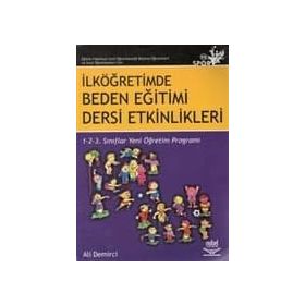 İLKÖĞRETİMDE BEDEN EĞİTİMİ DERSI ETKINLIKLERI 1- 2- 3 SINIFLAR YENI ÖĞRETİM PROGRAMI - ALI DEMIRCI
