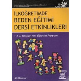 İLKÖĞRETİMDE BEDEN EĞİTİMİ DERSI ETKINLIKLERI 1- 2- 3 SINIFLAR YENI ÖĞRETİM PROGRAMI - ALI DEMIRCI