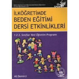 İLKÖĞRETİMDE BEDEN EĞİTİMİ DERSI ETKINLIKLERI 4- 8 SINIFLAR YENI ÖĞRETİM PROGRAMLARI - ALI DEMIRCI