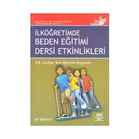 İLKÖĞRETİMDE BEDEN EĞİTİMİ DERSI ETKINLIKLERI 4- 8 SINIFLAR YENI ÖĞRETİM PROGRAMLARI - ALI DEMIRCI
