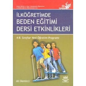 İLKÖĞRETİMDE BEDEN EĞİTİMİ DERSI ETKINLIKLERI 4- 8 SINIFLAR YENI ÖĞRETİM PROGRAMLARI - ALI DEMIRCI