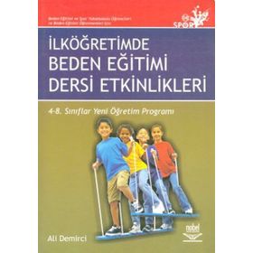 İLKÖĞRETİMDE BEDEN EĞİTİMİ DERSI ETKINLIKLERI 4- 8 SINIFLAR YENI ÖĞRETİM PROGRAMLARI - ALI DEMIRCI