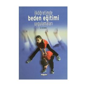 İLKÖĞRETİMDE BEDEN EĞİTİMİ UYGULAMALARI - ALI DEMIRCI