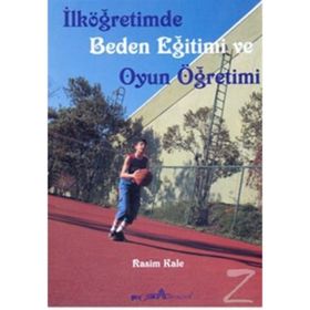 İLKÖĞRETİMDE BEDEN EĞİTİMİ VE OYUN ÖĞRETİMİ - RASIM KALE