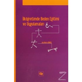 İLKÖĞRETİMDE BEDEN EĞİTİMİ VE UYGULAMALARI - ANNA MARIA GÜNSEL