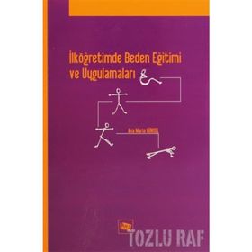 İLKÖĞRETİMDE BEDEN EĞİTİMİ VE UYGULAMALARI - ANNA MARIA GÜNSEL