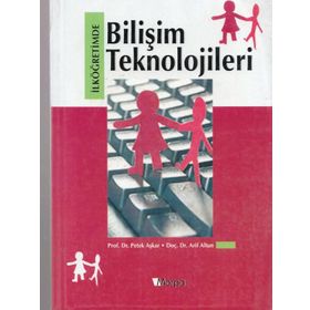 İLKÖĞRETİMDE BİLİŞİM TEKNOLOJILERI - ARIF ALTUN;PETEK AŞKAR