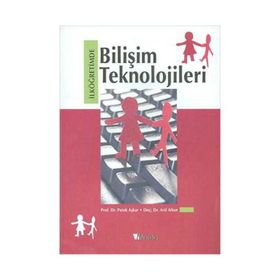 İLKÖĞRETİMDE BİLİŞİM TEKNOLOJILERI - ARIF ALTUN;PETEK AŞKAR
