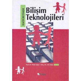 İLKÖĞRETİMDE BİLİŞİM TEKNOLOJILERI - ARIF ALTUN;PETEK AŞKAR