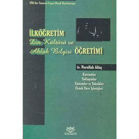 İLKÖĞRETİMDE DIN KÜLTÜRÜ VE AHLAK BILGISI ÖĞRETİMİ - NURULLAH ALTAŞ