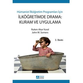 İLKÖĞRETİMDE DRAMA: KURAM VE UYGULAMA - RUKEN AKAR VURAL;JOHN W. SOMERS