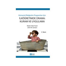 İLKÖĞRETİMDE DRAMA: KURAM VE UYGULAMA - RUKEN AKAR VURAL;JOHN W. SOMERS