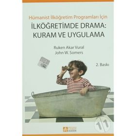 İLKÖĞRETİMDE DRAMA: KURAM VE UYGULAMA - RUKEN AKAR VURAL;JOHN W. SOMERS
